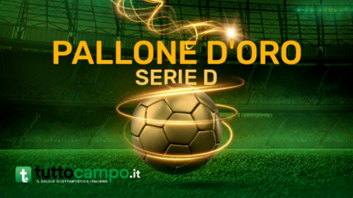 Pallone d'Oro Serie D: i 10 finalisti nazionali!
