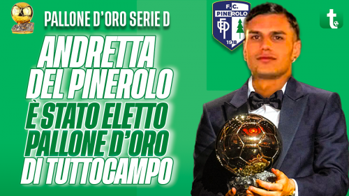Il vincitore del Pallone d'Oro Serie D 23/24 è Marco Andretta