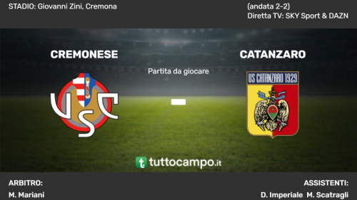 Serie B - Playoff: le formazioni ufficiali della sfida tra Cremonese e Catanzaro,tra poco in campo allo "Zini"
